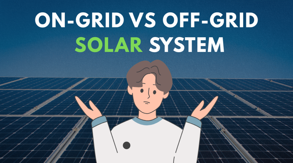 On Grid vs Off Grid Solar System