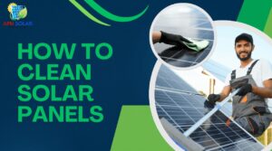 How to Clean Solar Panels