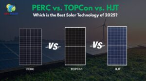 Perc vs TOPCon vs HJT Solar Panels