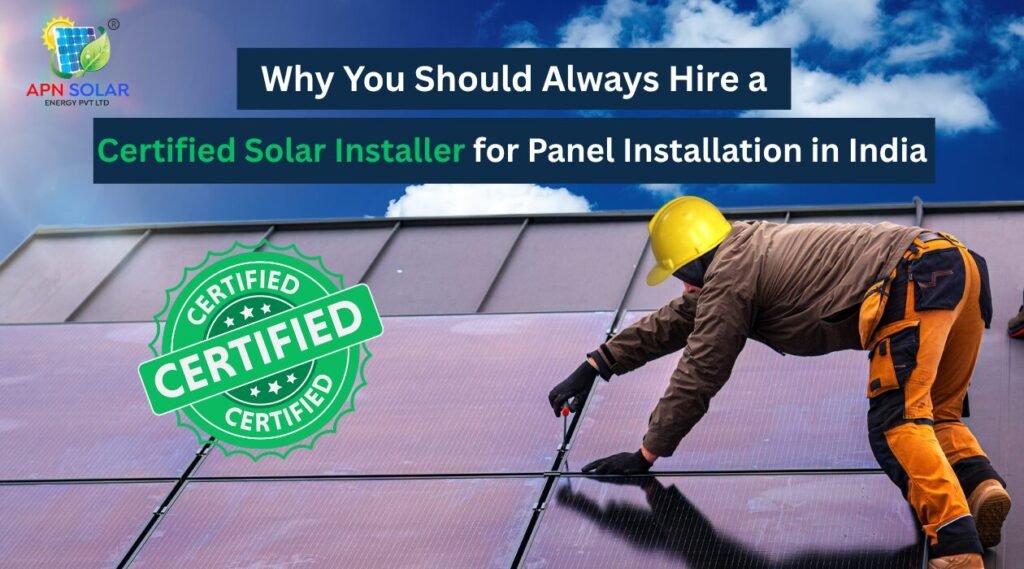 Why You Should Always Hire a Certified Solar Expert for Panel Installation in India